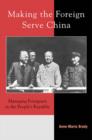 Image for Making the Foreign Serve China