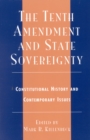 Image for The Tenth Amendment and State Sovereignty : Constitutional History and Contemporary Issues