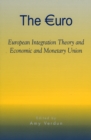 Image for The euro  : European integration theory and Economic and Monetary Union