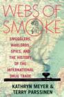 Image for Webs of smoke  : smugglers, warlords, spies, and the history of international drug trade