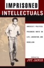 Image for Imprisoned Intellectuals : America&#39;s Political Prisoners Write on Life, Liberation, and Rebellion