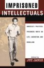 Image for Imprisoned Intellectuals : America&#39;s Political Prisoners Write on Life, Liberation, and Rebellion
