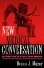 Image for The new medical conversation  : media, patients, doctors, and the ethics of scientific communication