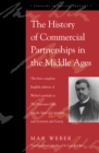Image for The History of Commercial Partnerships in the Middle Ages : The First Complete English Edition of Weber&#39;s Prelude to The Protestant Ethic and the Spirit of Capitalism and Economy and Society