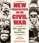 Image for New Perspectives on the Civil War : Myths and Realities of the National Conflict