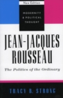 Image for Jean-Jacques Rousseau : The Politics of the Ordinary