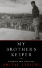 Image for My brother&#39;s keeper  : a memoir and a message