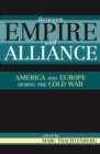 Image for Between empire and alliance  : America and Europe during the Cold War