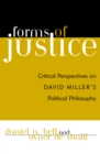 Image for Forms of justice  : critical perspectives on David Miller&#39;s political philosophy