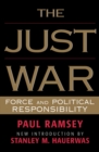 Image for The just war  : force and political responsibility