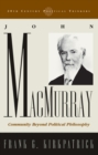 Image for John Macmurray : Community beyond Political Philosophy