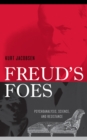 Image for Freud&#39;s Foes : Psychoanalysis, Science, and Resistance