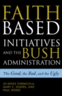 Image for Faith-based initiatives and the Bush administration  : the good, the bad, and the ugly