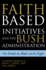 Image for Faith-based initiatives and the Bush administration  : the good, the bad, and the ugly