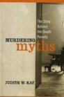 Image for Murdering Myths : The Story Behind the Death Penalty