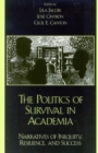 Image for The Politics of Survival in Academia : Narratives of Inequity, Resilience, and Success