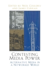 Image for Contesting media power  : alternative media in a networked world
