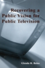 Image for Recovering a Public Vision for Public Television