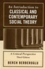Image for An introduction to classical and contemporary social theory  : a critical perspective