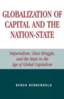 Image for Globalization of Capital and the Nation-State : Imperialism, Class Struggle, and the State in the Age of Global Capitalism