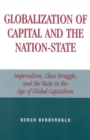Image for Globalization of capital and the nation-state  : imperialism, class struggle, and the state in the age of global capitalism