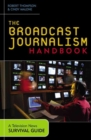 Image for The broadcast journalism handbook  : a television news survival guide