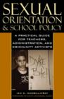 Image for Sexual Orientation and School Policy : A Practical Guide for Teachers, Administrators, and Community Activists