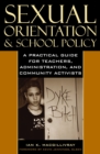 Image for Sexual Orientation and School Policy : A Practical Guide for Teachers, Administrators, and Community Activists