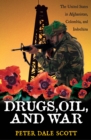Image for Drugs, oil, and war  : the United States in Afghanistan, Colombia, and Indochina