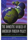 Image for The domestic sources of American foreign policy  : insights and evidence