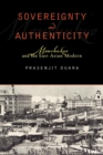 Image for Sovereignty and authenticity  : Manchukuo and the East Asian modern
