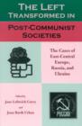 Image for The Left Transformed in Post-Communist Societies : The Cases of East-Central Europe, Russia, and Ukraine