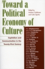 Image for Toward a political economy of culture  : capitalism and communication in the twenty-first century