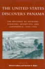 Image for The United States Discovers Panama : The Writings of Soldiers, Scholars, Scientists, and Scoundrels, 1850D1905