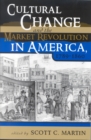 Image for Cultural Change and the Market Revolution in America, 1789–1860