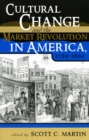 Image for Cultural Change and the Market Revolution in America, 1789–1860