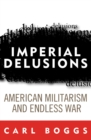 Image for Imperial Delusions : American Militarism and Endless War