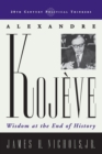 Image for Alexandre Kojeve : Wisdom at the End of History
