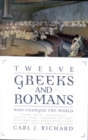 Image for Twelve Greeks and Romans who changed the world