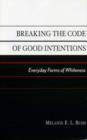 Image for Breaking the Code of Good Intentions