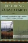 Image for Restoring cursed earth  : appraising environmental policy reforms in central and eastern Europe and Russia