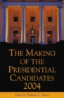 Image for The making of the presidential candidates, 2004