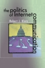 Image for The politics of Internet communication