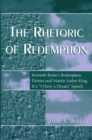 Image for The rhetoric of redemption  : Kenneth Burke&#39;s redemption drama and Martin Luther King Jr.&#39;s &#39;I have a dream&#39; speech