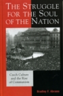 Image for The struggle for the soul of a nation  : Czech culture and the rise of communism