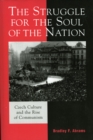 Image for The struggle for the soul of the nation  : Czech culture and the rise of communism