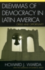 Image for Dilemmas of Democracy in Latin America : Crises and Opportunity