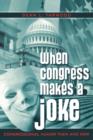 Image for When Congress Makes a Joke : Congressional Humor Then and Now
