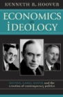 Image for Economics as ideology  : Keynes, Laski, Hayek, and the creation of contemporary politics