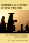 Image for Sustainable development in crisis conditions  : challenges of war, terrorism, and civil disorder
